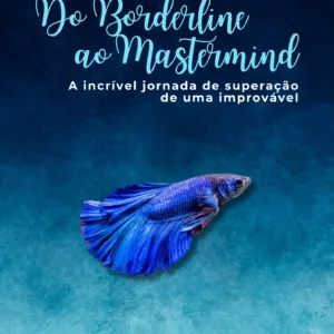 Do Borderline ao MasterMind: A incrível jornada de uma improvável